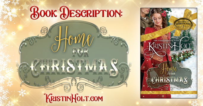 Kristin Holt | Book Description: HOME FOR CHRISTMAS by USA Today Bestselling Author Kristin Holt