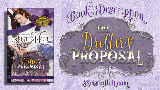 Kristin Holt | Book Description: The Drifter's Proposal