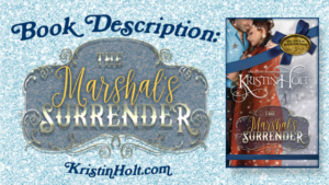 Kristin Holt -THE MARSHAL'S SURRENDER Book Description by USA Today Bestselling Author Kristin Holt.