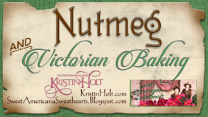Kristin Holt -"Nutmeg and Victorian Baking" by USA Today Bestselling Author Kristin Holt.