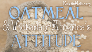 Oatmeal & Victorian-American Attitude by Author Kristin Holt