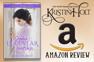 Kristin Holt | Review on Amazon.com: Sophia's Leap-Year Courtship