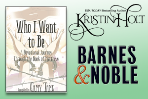 Kristin Holt | Review on Barnes and Noble: Who I Want to Be~ A Devotional Journey Through the Book of Matthew