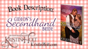 Kristin Holt | Book Description: Gideon's Secondhand Bride by Kristin Holt