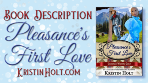 Kristin Holt | "Book Description: Pleasance's First Love" by USA Today Bestselling Author Kristin Holt.