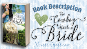 Kristin Holt -"Book Description: The Cowboy Steals a Bride" by USA Today Bestselling Author Kristin Holt.