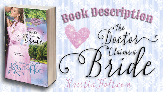 Kristin Holt | Book Description: The Doctor Claims a Bride by USA Today Bestselling Author Kristin Holt