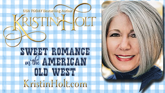 Kristin Holt, USA Today Bestselling Author, Sweet Romance in the American Old West