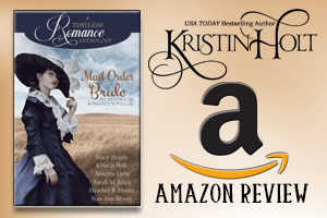 Kristin Holt | Review on Amazon.com : Mail Order Bride Collection, A Timeless Romance Anthology