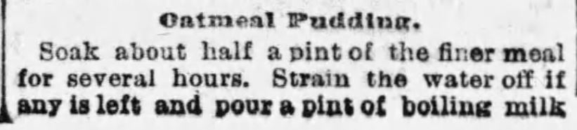 Kristin Holt | Oatmeal Pudding Part 1 of 2 published in The Boston Globe of Boston, Massachusetts on January 22, 1893.