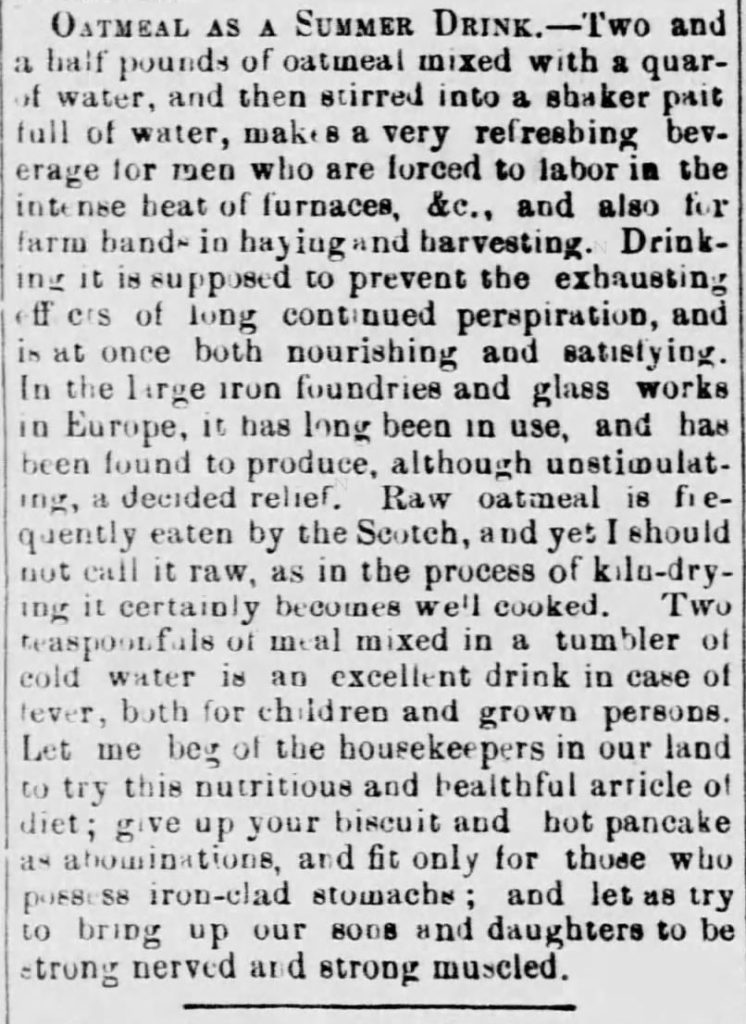 "Oatmeal for Food (1873)" published in <em>Green Mountain Freeman</em> of Montpelier, VT on May 21, 1873. Included in an article of the same name by Author Kristin Holt. Part 7 of 7. "Oatmeal as a Summer Drink."