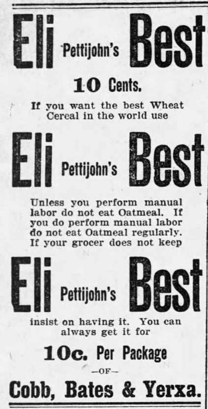 Advertisement from 1895 for Eli Pettijohn's Best Wheat Cereal; advertisement puts down oats, criticizing oatmeal for food. Published in the Boston Globe on April 25, 1895.