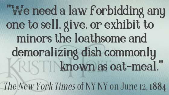 Kristin Holt | Quote from "Oat-Meal": Protect the Children, in The New York Times of NY NY on June 12, 1884.