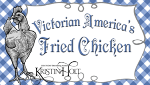 Kristin Holt | Victorian America's Fried Chicken