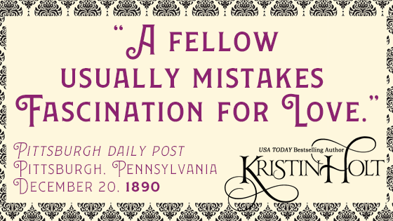 Kristin Holt | A quote from Blondes are Favorites: "A fellow usually mistakes fascination for love." From Pittsburgh Daily Post of Pittsburgh, Pennsylvania. December 20, 1890. Kristin Holt | A quote from Blondes are Favorites: "A fellow usually mistakes fascination for love." From Pittsburgh Daily Post of Pittsburgh, Pennsylvania. December 20, 1890. Related to When Are Women Most Lovely?