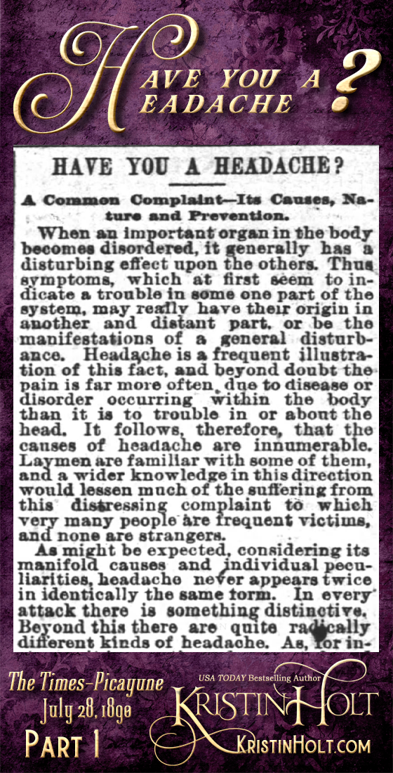Kristin Holt | Victorian-American Headaches: Part 2; Have You a Headache? A Common Complaint--Its Causes, Nature and Prevention." From Times-Picayune of New Orleans, Louisiana on July 28, 1890. 