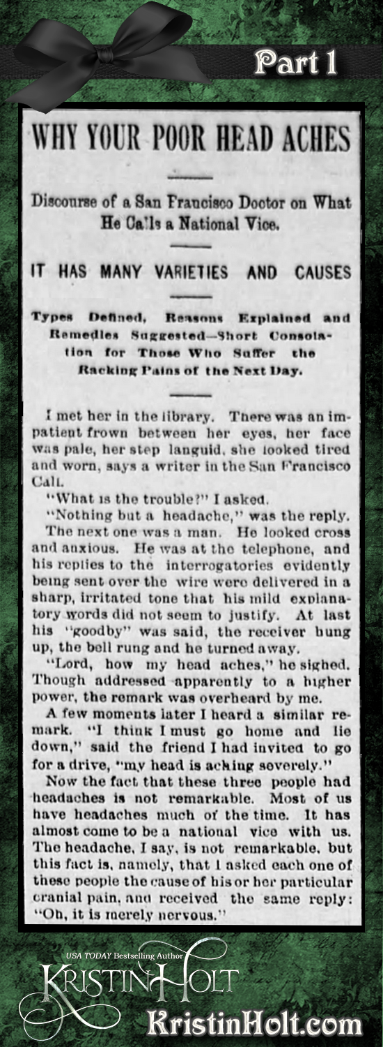 Kristin Holt | Victorian-American Headaches: Part 3, Why Your Poor Head Aches from Omaha Daily Bee of Omaha, NE on December 4, 1893. Part 1 of 6.