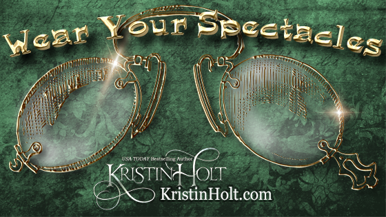 Kristin Holt | Victorian-American Headaches: Part 3. Wear Your Spectacles.
