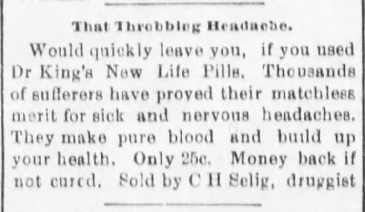 Kristin Holt | Victorian-American Headaches: Part 4. Dr. King's New Life Pills. Advertised in El Dorado Daily Republican of El Dorado, Kansas. November 25, 1901.