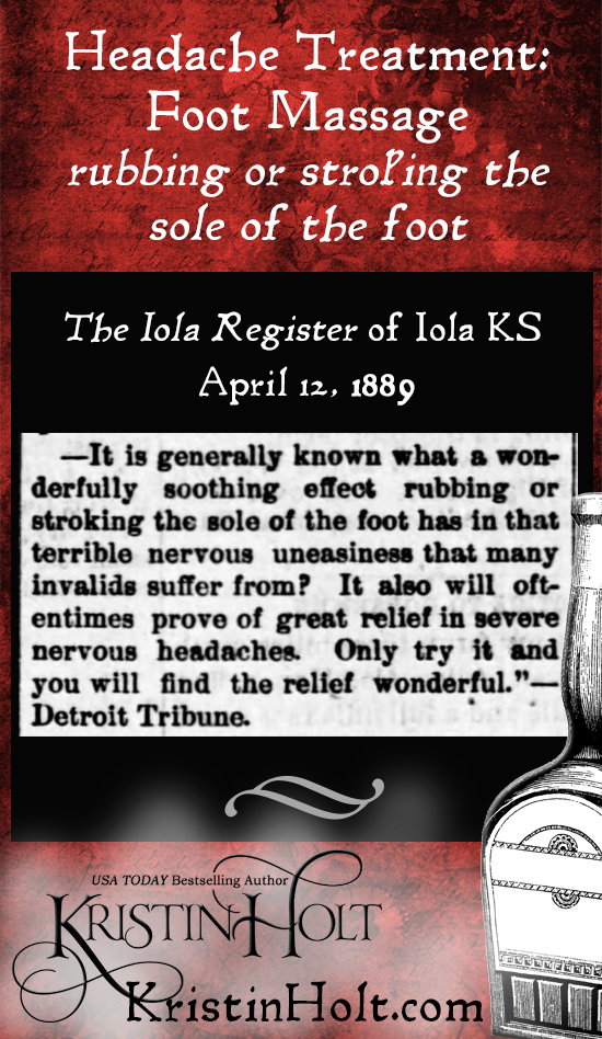Kristin Holt | Victorian-American Headaches: Part 6. Recommended treatment: rubbing or stroking the sole of the foot. From The Iola Register of Iola, Kansas on April 12, 1889.
