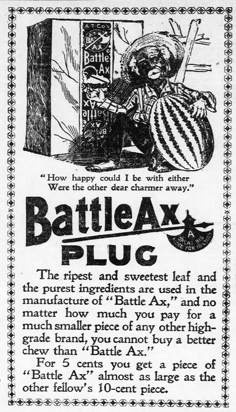 Kristin Holt | Victorian-American Tobacco Advertisements. Illustrated Ad: Battle Ax Plug Tobacco. From The Leavenworth Times of Leavenworth, Kansas. October 3, 1896.