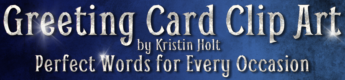 Kristin Holt | Greeting Card Clip Art by Kristin Holt; Perfect Words for Every Occasion Kristin Holt | Greeting Card Clip Art by Kristin Holt; Perfect Words for Every Occasion