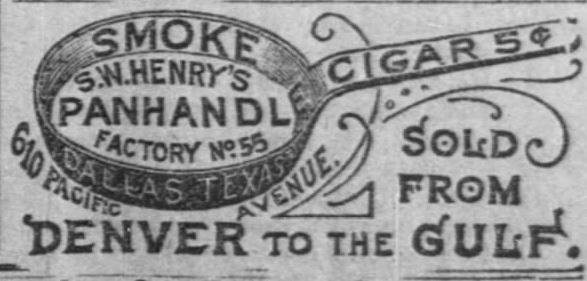 Kristin Holt | Victorian-American Tobacco Advertisements. S.W. Henry's Panhandle Cigars 5 cents. Sold from Denver to the Gulf. From Fort Worth Daily Gazette of Fort Worth, Texas. February 24, 1889.