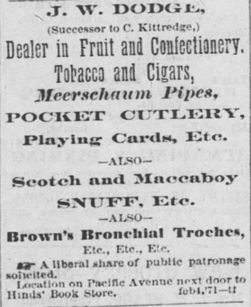 Kristin Holt | Victorian-American Tobacco Advertisements. J.W. Dodge sells tobacco and cigars, Merrschaum Pipes, snuff, etc., including Brown's Bronchial Troches. From Santa Cruz Weekly Sentinel of Santa Cruz, California. March 30, 1872.