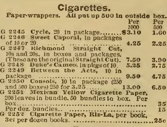 Kristin Holt | Victorian-American Tobacco Advertisements. Cigarettes section, from Sears Catalog, 1898. Brands include cycle, Sweet Caporal, Richmond Straight Cut, Duke's Cameo, Between the Acts, Consols, Mexican Yellow Cigarette Paper (to roll your own), and Cigarette Paper (Riz-La) books at 3 cents each.