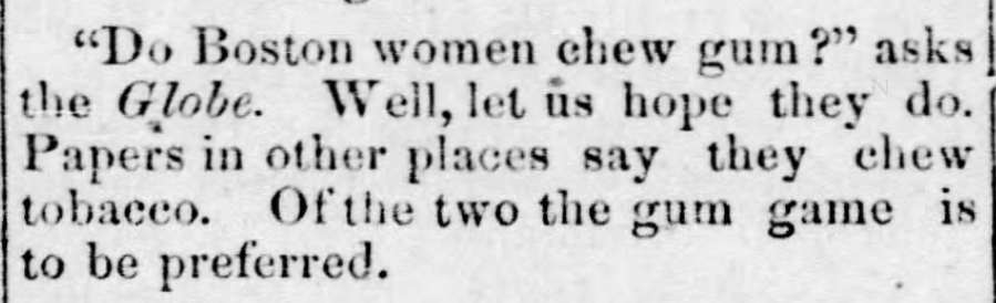 Kristin Holt | Common Details of Western Historical Romance that are Historically Incorrect, Part 3 (Tobacco). A quip published in Shelby County Herald, of Shelbyville, Missouri on May 26, 1875, claiming gum-chewing is far more preferable than is tobacco chewing. 