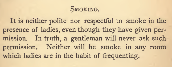 Kristin Holt | Common Details of Western Historical Romance that are Historically Incorrect, Part 3 (Tobacco). Etiquette demands: do not smoke even if she says yes. From Ladies and Gentlemens Etiquette for Americans, Published 1877.