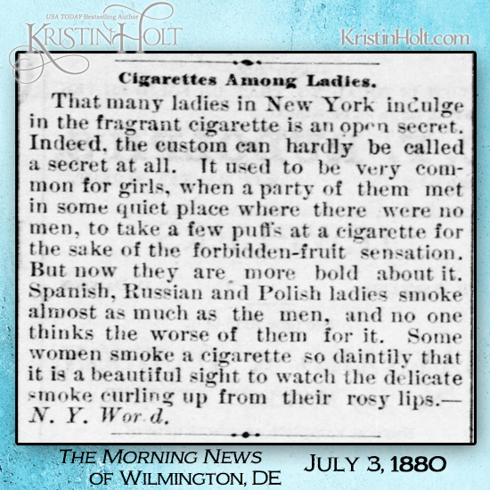 Kristin Holt | Cigarettes among Ladies (in New York), original to N.Y. World, published in The Morning News of Wilmington, DE on July 3, 1880. Shared in Common Details of Western Historical Romance that are Historically Incorrect, Part 3: Tobacco.
