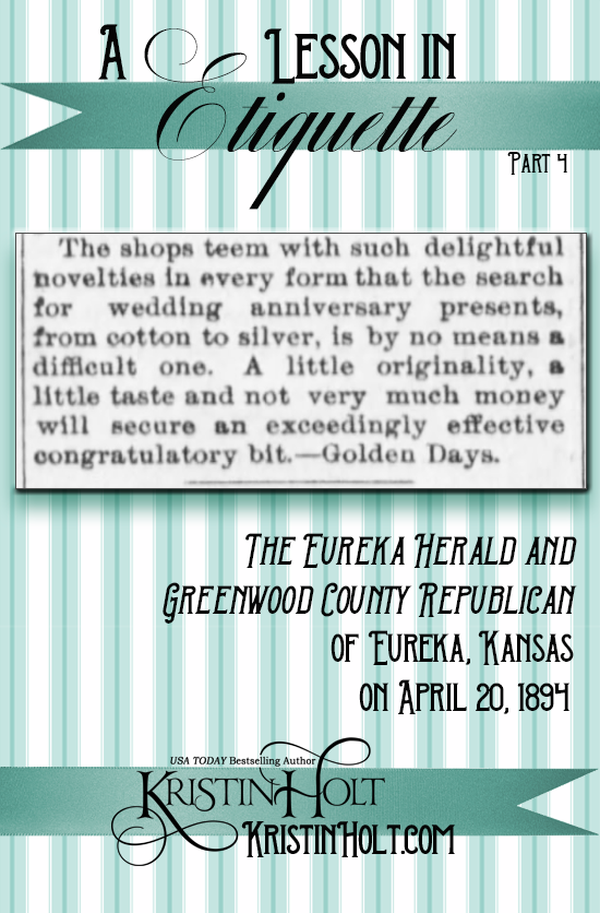 Kristin Holt | Victorian-American Wedding Anniversaries: A Lesson in Wedding Anniversary Etiquette, Part 4 of 4. From The Eureka Herald and Greenwood County Republican of Eureka, Kansas on April 20, 1894.