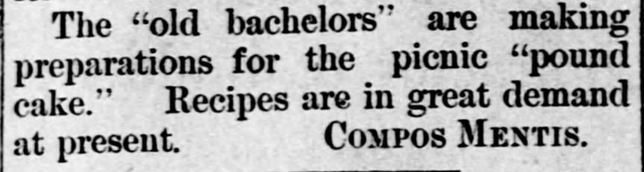 Kristin Holt | Pound Cake in Victorian America. "The 'old bachelors' are making preparations for the picnic 'pound cake'. Recipes are in great demand at present." From Thomas County Cat of Colby, Kansas. July 22, 1886.