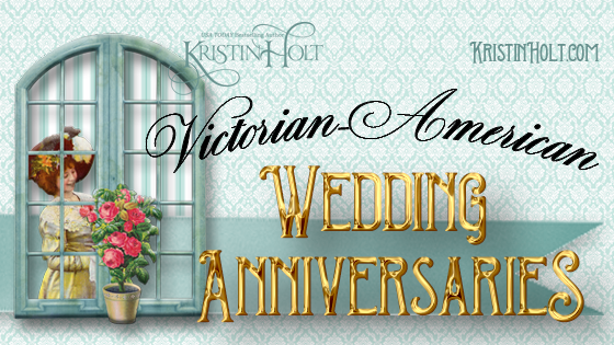 Kristin Holt | Victorian-American Wedding Anniversaries