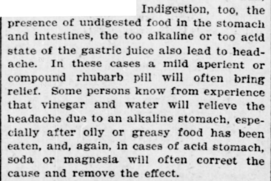 Kristin Holt | Victorian-American Headaches: Part 7. Treating indigestion and acid (or alkaline) stomach as causes of headaches. From The Indianapolis Journal of Indianapolis, Indiana on January 6, 1901.