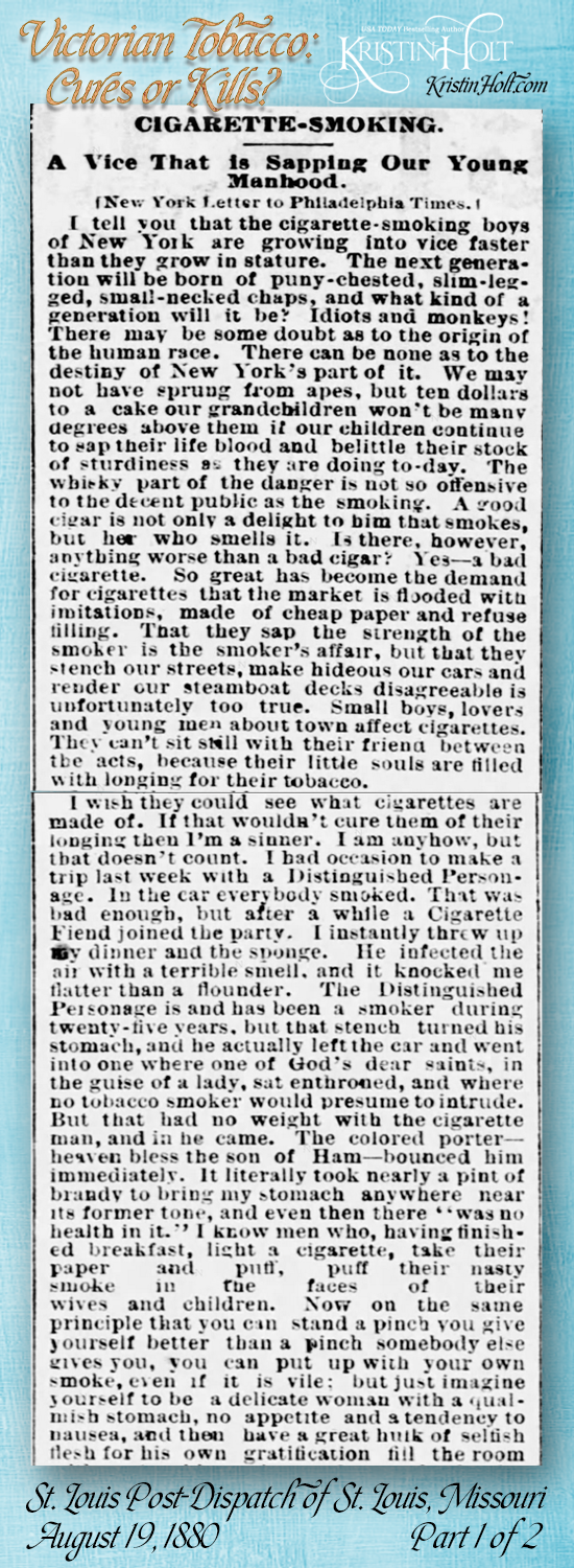 Kristin Holt | Victorian Tobacco: Cures or Kilils? From St. Louis Post-Dispatch of St. Louis, Missouri on August 19, 1880: "Cigarette-Smoking. A Vice That is Sapping Our Young Manhood." (credited to New York Letter to Philadelphia Times.)