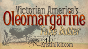 Kristin Holt | Victorian America's Oleomargarine