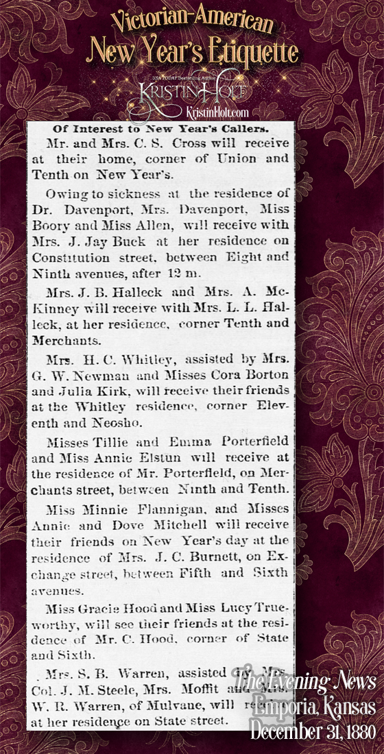 Kristin Holt | Victorian-American New Year's Etiquette. Those receiving New Year's calls announced in The Evening News of Emporia, Kansas on December 31, 1880.