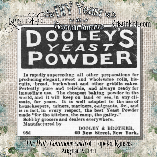 Kristin Holt | DIY Yeast in Victorian America. Advertisement for Dooley's Yeast Powder, from The Daily Commonwealth of Topeka, Kansas on August 23, 1871.