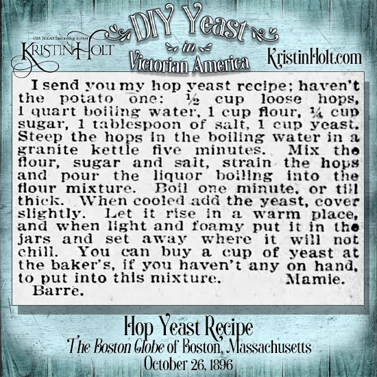 Kristin Holt | DIY Yeast in Victorian America. A hop yeast recipe (without potatoes!) published in The Boston Globe of Boston, Mass. on October 26, 1896.