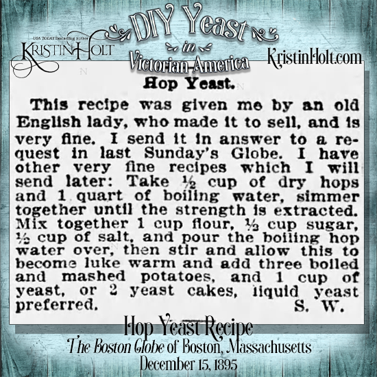 Kristin Holt | DIY Yeast in Victorian America. Hop Yeast Recipe from The Boston Globe of Boston, Mass. on December 15, 1895.