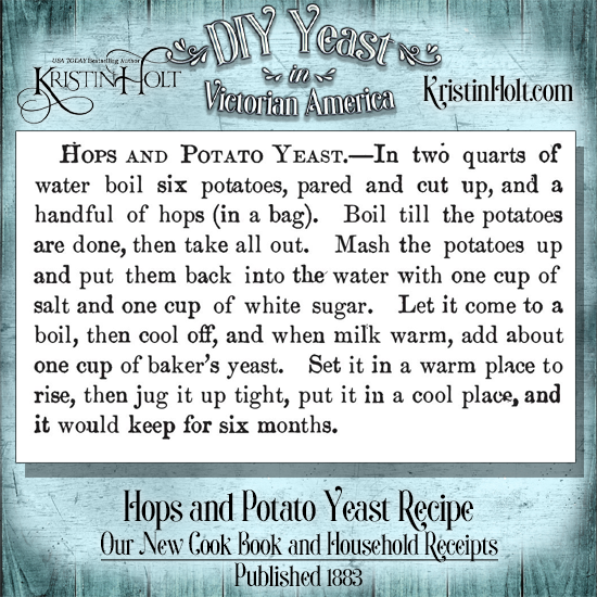 Kristin Holt | DIY Yeast in Victorian America. Hops and Potato Yeast Recipe from Our New Cook Book and Household Receipts, published 1883.