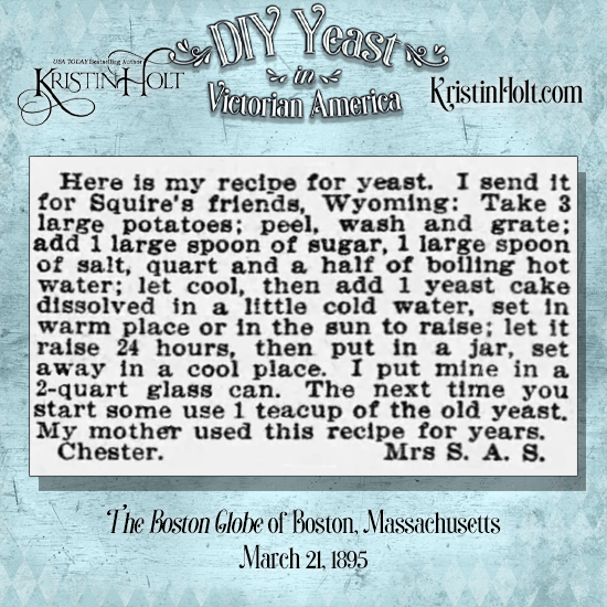 Kristin Holt | DIY Yeast in Victorian America. Yeast Recipe from The Boston Globe of Boston, Mass. on March 21, 1895. This housekeeper uses a two-quart glass can for storage.