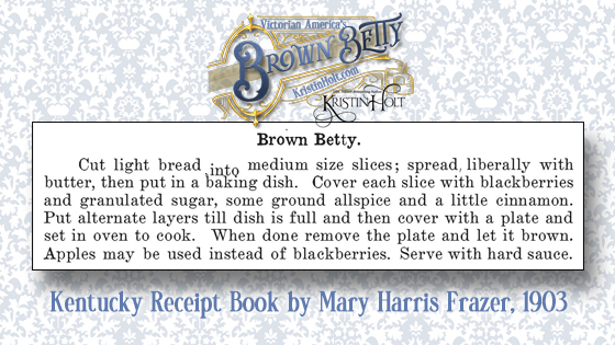 Kristin Holt | Victorian America's Brown Betty. Recipe published in Kentucky Receipt Book by Mary Harris Frazer, published 1903.