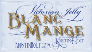 Kristin Holt | Victorian Jelly: Blanc Mange