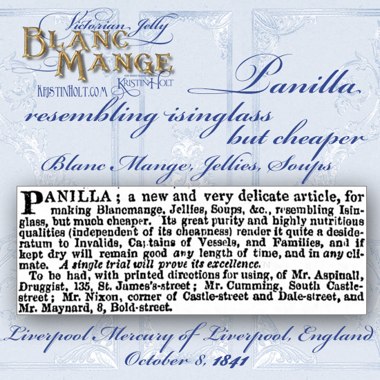Kristin Holt | Victorian Jelly: Blanc Mange. Advertisement for Panilla, resembling isinglass but cheaper, for blanc mange, jellies, and soups. Published in Liverpool Mercury of Liverpool, England. October 8, 1841.