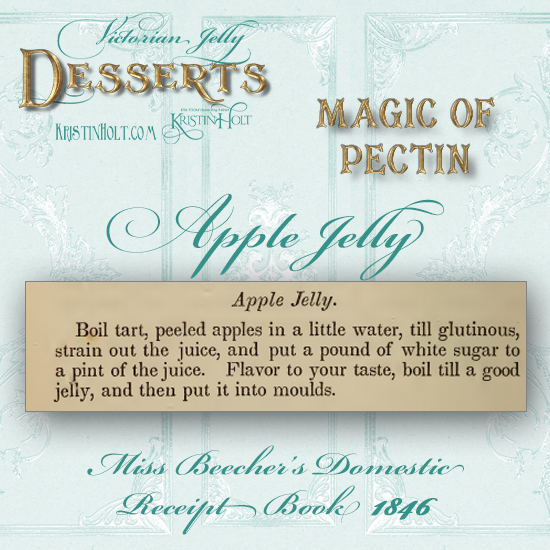 Kristin Holt | Victorian Jelly: Desserts. Apple Jelly from Miss Beecher's Domestic Receipt Book, 1846.