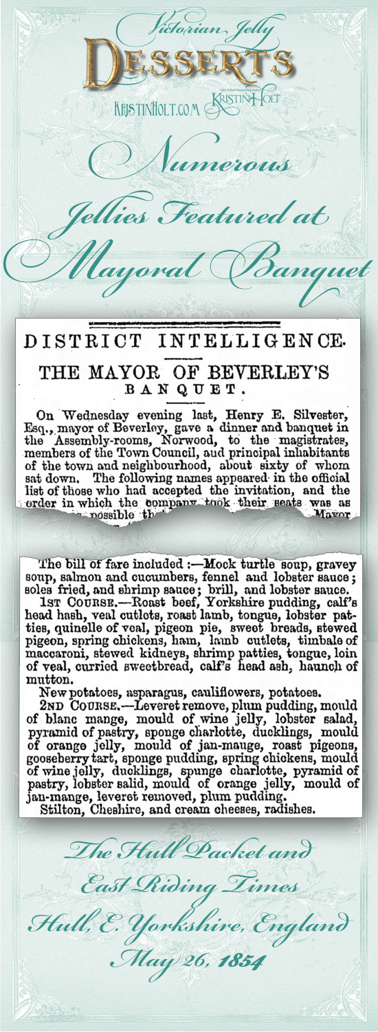 Kristin Holt | Victorian Jellies: Desserts. Jellies Featured at a Mayoral banuqet in England, 1854.