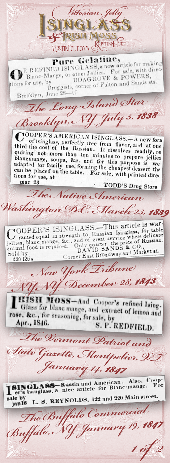 Kristin Holt | Victorian Jelly: Isinglass and Irish Moss. Advertisements from within the United states, dated July 1838 through January 1847.